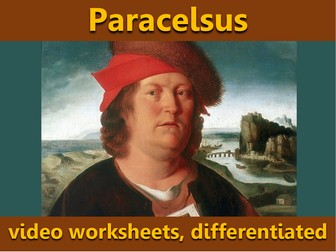 Paracelsus and Renaissance Medicine: video worksheets, differentiated