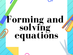 Forming and solving equations. Year 7. (With answers)