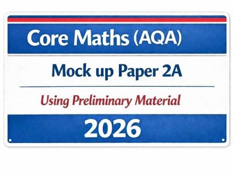 AQA Core Maths - Mock-up - Paper 2A - using 2026 Preliminary Material