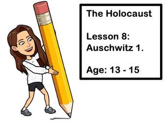 The Holocaust: Lesson 7, Auschwitz 1