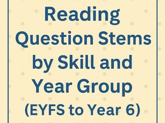 Reading Question Stems by Skill and Year Group (EYFS to Year 6)