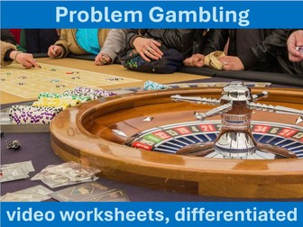 Problem Gambling: video worksheets, differentiated.