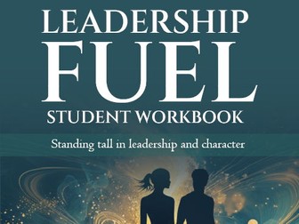 LEADERSHIP FUEL- STANDING TALL IN LEADERSHIP AND CHARACTER