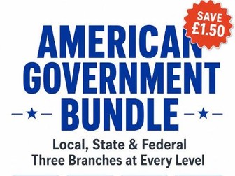 American Government Bundle: Local, State & Federal - Three Branches (KS3)