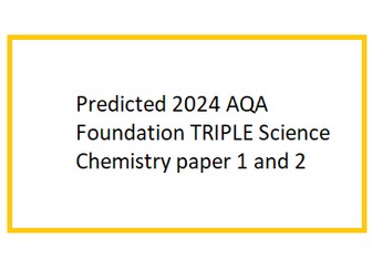 Predicted 2024 AQA Foundation TRIPLE Science Chemistry paper 1 and 2 DATA ONLY