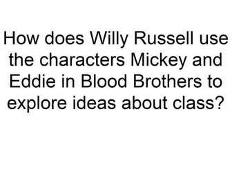 AQA Exemplar Model Answer: Mickey and Eddie Social Class in Blood Brothers