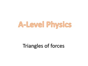 Triangles of forces (A-Level: OCR A, Chapter 4 - Forces in Action)