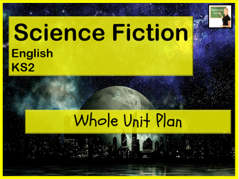 English- Science Fiction Whole Unit Plan Year 5/6