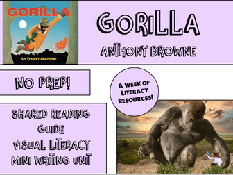 Shared Reading Unit - Gorilla - Anthony Browne - Visual Literacy - Writing