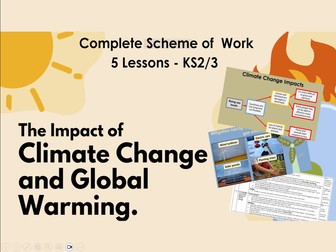Global Warming - The Impact of Climate Change. Complete scheme of work KS2/3