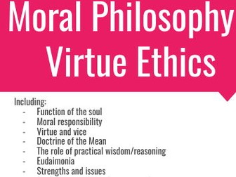 Moral Philosophy - Virtue Ethics
