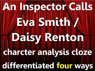 An Inspector Calls: Eva  / Daisy character analysis. Cloze sheets, differentiated x4.