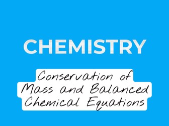 Conservation of Mass and Balanced Chemical Equations