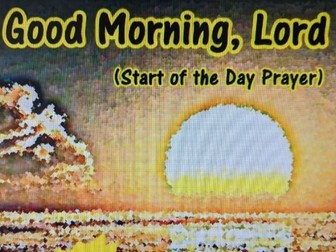 Good Morning, Lord (Prayer/Song for the start of the day)