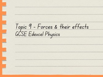 Forces & their effects - Topic 9 Physics GCSE (Edexcel)