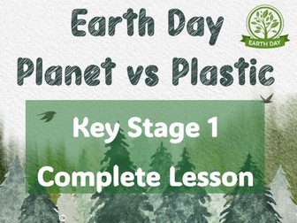 Earth Day   Complete Lesson  KS1    Planet v Plastics