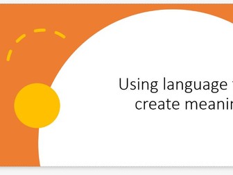 A Lesson on Using Language to Create Meaning Suitable for KS3