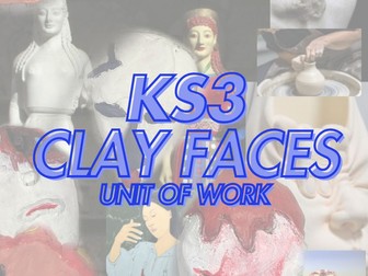 KS3 Art & Design Unit of Work - Clay Faces