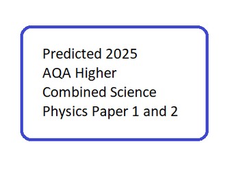 Predicted 2025 AQA Higher Combined Science Physics paper 1 and 2 DATA ONLY