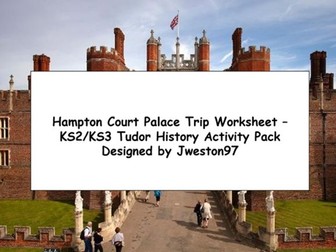 Hampton Court Palace Trip Worksheet – KS3 Tudor History Activity Pack