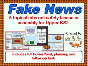 Fake News – Internet Safety Assembly or Lesson (KS2)