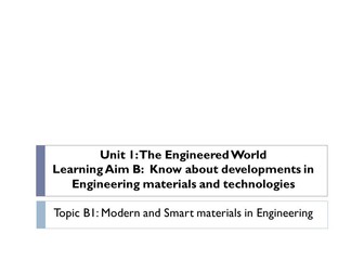 BTEC Engineering Level 2 Unit 1 Topic B1 Modern and Smart materials