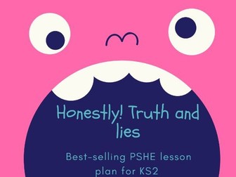 Honesty, truth and lies lesson plan KS2 PSHE