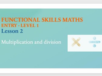Functional Skills Maths Multiplication, Division - Entry and Level 1 - Lesson 2