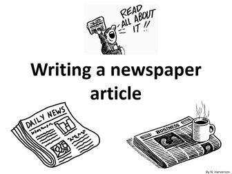 How to write a newspaper article - PowerPoint - year5 year6