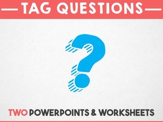 Question tags - Two lessons. Powerpoints & Worksheets