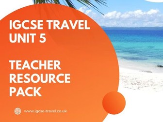 iGCSE Travel and Tourism Unit 5 Resource Pack | 10 Complete Lessons | 2024 Curriculum