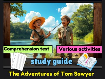 The Adventures of Tom Sawyer , STUDY GUIDE , Comprehension test , Various activities