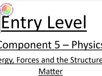 Entry Level_AQA_Science_Component 5_Physics_Energy, forces and structure of matter