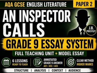 AQA English Literature Paper 2 – An Inspector Calls – Grade 9 Essay Writing Unit (Full Lessons + Mod