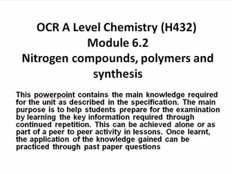 OCR A Level Chemistry (H432) Module 6.2 Nitrogen compounds, polymers and synthesis - Powerpoint