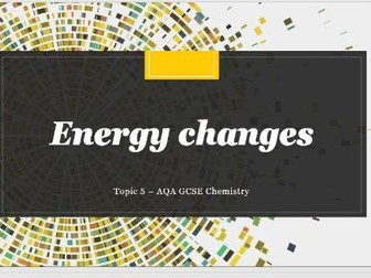 AQA GCSE Chemistry (9-1) Energy Changes ppt
