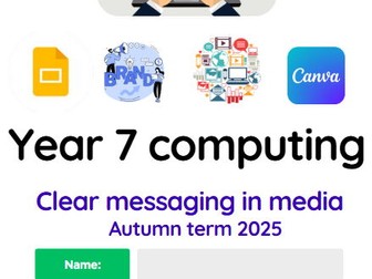 Year 7 Computing booklet - Autumn - Clear messaging in media