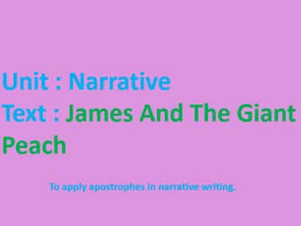 To apply apostrophes in narrative writing - James and The Giant peach lesson 5