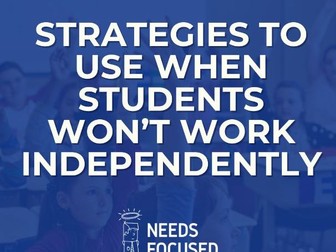 5 Classroom Management Strategies to Use When Students Won’t Work Independently