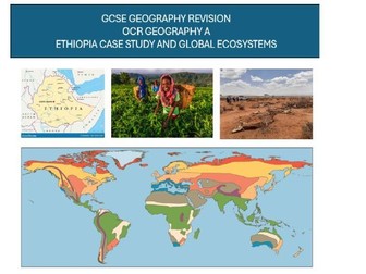 OCR GCSE GEOGRAPHY A - ETHIOPIA CASE STUDY AND GLOBAL ECOSYSTEMS REVISION