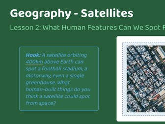Geography unit - Lesson 2 - Satellites and space - Human features from space