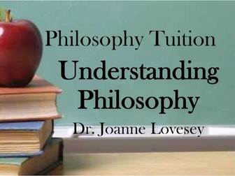 Understanding Philosophy - Guidance for those new to the subject. PowerPoint PLUS exercises