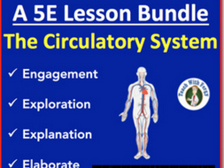 The Circulatory System - Complete 5E Lesson Bundle