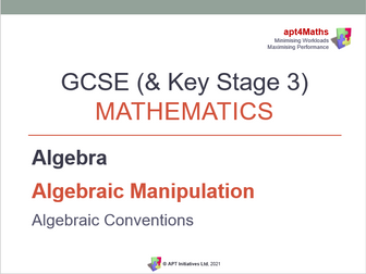 apt4Maths: ALGEBRAIC CONVENTIONS PowerPoint for GCSE Maths (Lesson 1 of 8 on Algebraic Manipulation)