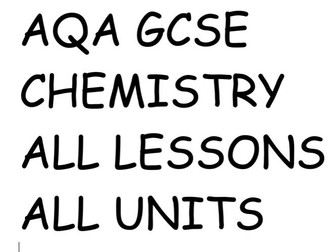 AQA GCSE CHEMISTRY - ALL 10 UNITS, ALL  95 LESSONS !.PPT