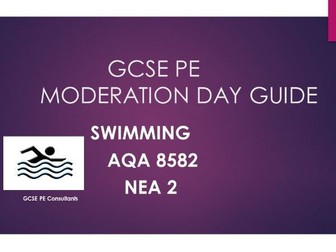 GCSE PE Moderation Day GUIDE: SWIMMING AQA 8582 NEA2