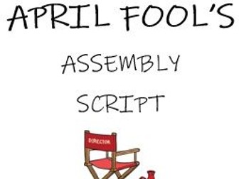 Full 20 minute Assembly Script all about April Fools Day