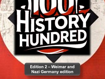 History Hundred - Edition 2 - GCSE Weimar and Nazi Germany 1933-1939 FULL VERSION End of Year quiz