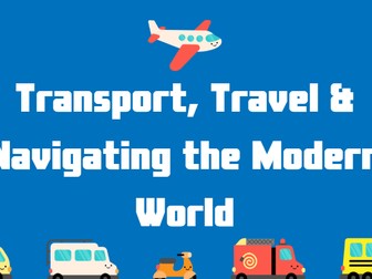 Transport, Travel & Navigating the Modern World - PSHE/PD Ks3/4