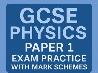 GCSE Physics Paper 1 Exam Practice and Mark Scheme